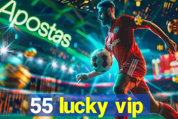 55 lucky vip